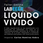 Liquido vivido – Taller de videopoesía impartido por Carlos Ramírez Kobra